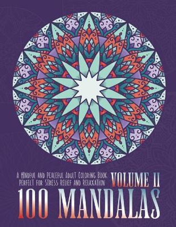 100 Mandalas: A Mindful and Peaceful Adult Coloring Book, Perfect for Stress Relief and Relaxation, Volume II by Fathead & Edmund LLC 9798735801290