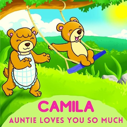 Camila Auntie Loves You So Much: Aunt & Niece Personalized Gift Book to Cherish for Years to Come by Sweetie Baby 9798747746428