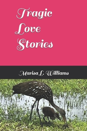 Tragic Love Stories by Marisa L Williams 9798860316379