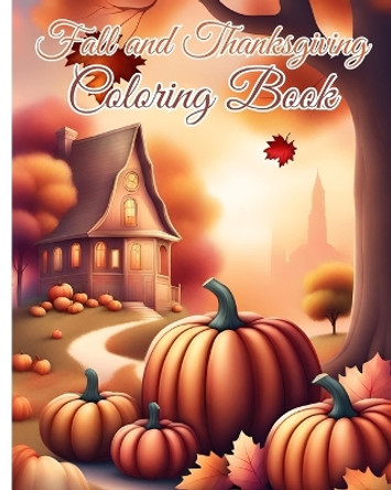 Fall and Thanksgiving Coloring Book: Coloring Pages with Cute Thanksgiving Things Such as Turkey, Feast, Dinner... by Thy Nguyen 9798880561988