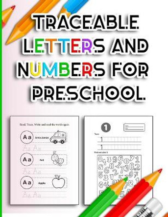 Traceable Letters and Numbers for Preschool: Handwriting Practice Tracing Alphabet and Number Coloring Books for Kindergarten Kids Ages 3-5 Years ABC and Math Early Learning Preschooler Activity Worksheets by Coloring Crafts Publication 9798560508296