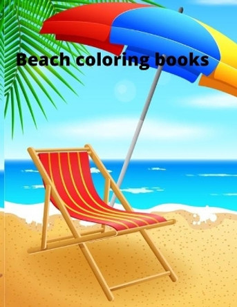 Beach coloring book: An Adult Coloring Book Featuring Fun and Relaxing Beach Vacation Scenes, Peaceful Ocean Landscapes and Beautiful Summer Designs Paperback by Annie Marie 9798586408587