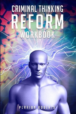 Criminal Thinking Reform by Perrion Roberts 9781956469684