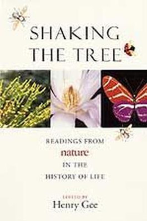 Shaking the Tree: Readings from Nature in the History of Life by Henry Gee