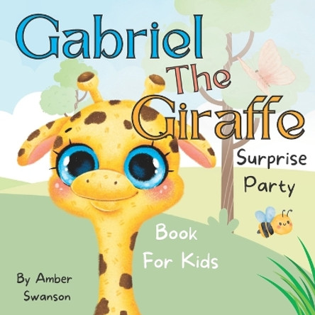 Gabriel The Giraffe: Surprise Party Book For Kids by Amber Swanson 9798352057087