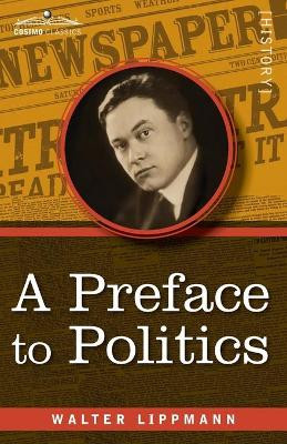 A Preface to Politics by Walter Lippmann 9781945934858