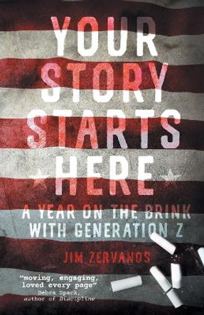 Your Story Starts Here: A Year on the Brink with Generation Z by Jim Zervanos 9783988320476