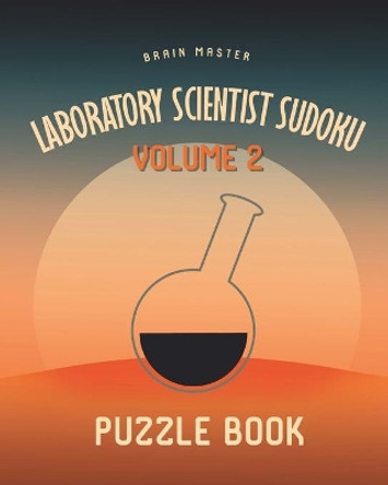 Laboratory Scientist Sudoku Brain Master Puzzle Book Volume 2: 200 Challenging Puzzles by Andre Tobisch 9798644677931