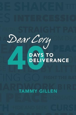 Dear Cory: 40 Days to Deliverance by Tammy Gillen 9781973625902