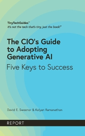 The CIO's Guide to Adopting Generative AI: Five Keys to Success by David Sweenor 9798989337842