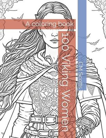 100 Viking Women: A coloring book by CM Scotts 9798396140240