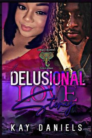 A Delusional Love Story by Kay Daniels 9798500480651