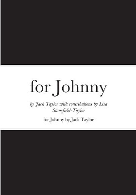 for Johnny: An Anthology of Verse written for Johnny's first 10 birthdays..... by Jack Taylor 9781794826557