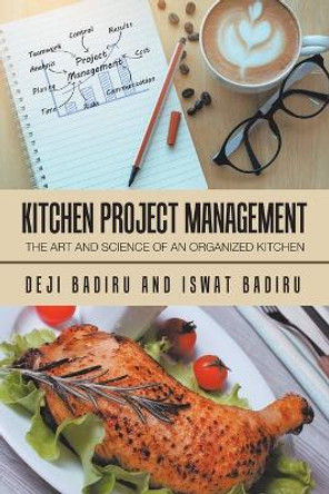 Kitchen Project Management: The Art and Science of an Organized Kitchen by Deji Badiru 9781532088568