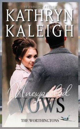 Unexpected Vows by Kathryn Kaleigh 9781647914035