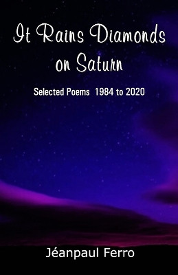 It Rains Diamonds on Saturn (Selected Poems 1984 to 2020) by Jéanpaul Ferro 9789389690811