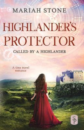 Highlander's Protector: A Scottish historical time travel romance (Called by a... by Mariah Stone 9789083347233