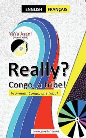 Really vraiment Congo une tribu a tribe: Bilingue: Anglais-Francais by Yaya Asani 9791094969168