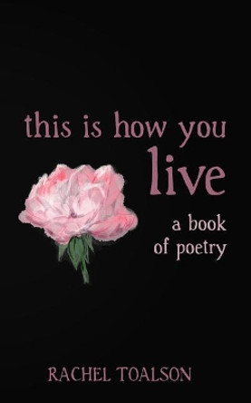 this is how you live by Rachel Toalson 9781946193469