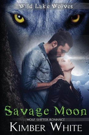 Savage Moon: Wolf Shifter Romance by Kimber White 9781974357871