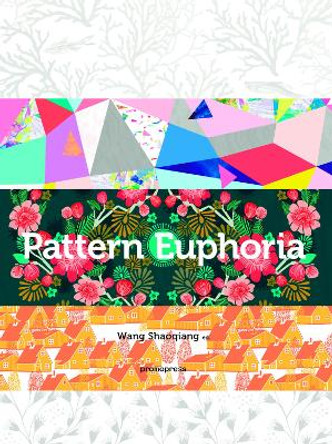 Pattern Euphoria by Wang Shaoqiang 9788416504558