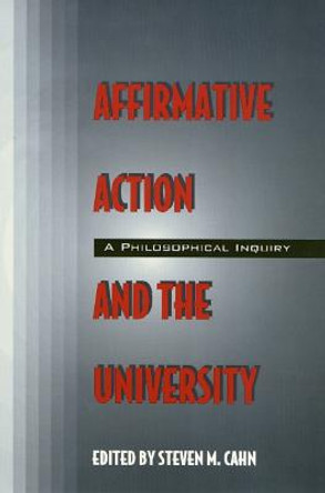 Affirmative Action and the University: A Philosophical Inquiry by Steven Cahn