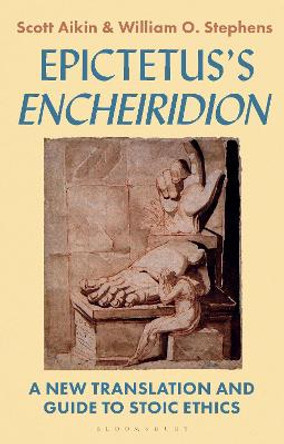 Epictetus’s 'Encheiridion': A New Translation and Guide to Stoic Ethics by Scott Aikin