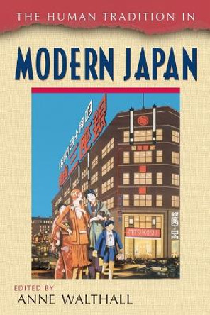 The Human Tradition in Modern Japan by Anne Walthall 9780842029124