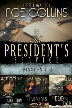 In the President's Service: Episodes 4-6 by Ace Collins 9781946638731