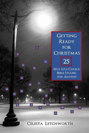 Getting Ready for Christmas: 25 Multiple Choice Bible Studies for Advent by Celesta Letchworth 9781947566019