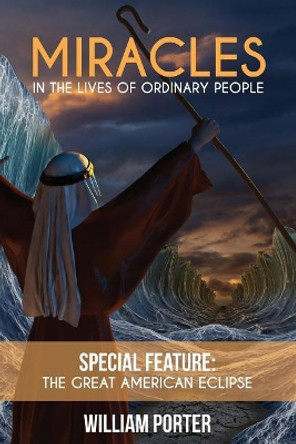 Miracles in the Lives of Ordinary People by William Porter 9781944662264