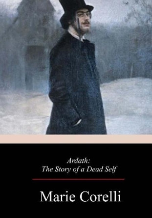 Ardath: The Story of a Dead Self by Marie Corelli 9781978130067