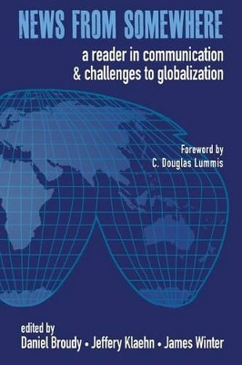 News from Somewhere: A Reader in Communication and Challenges to Globalization by Jeffery Klaehn 9781938757099