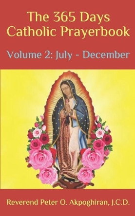 The 365 Days Catholic Prayerbook: Vol. 2: July - December by Peter O Akpoghiran J C D 9781795673853