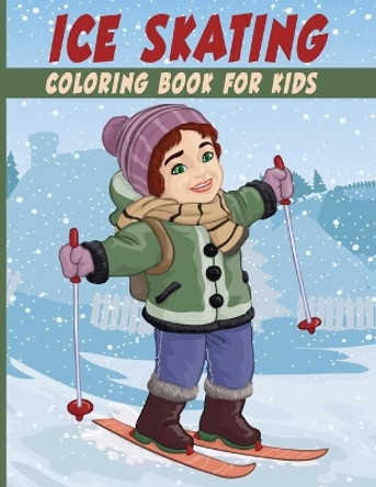 Ice Skating Coloring Book for Kids: an Amazing Ice Skating Coloring Book for Ice-Skaters - Halloween, Christmas and Birthday Gift Idea by Focus Coloring Cave 9798685948021