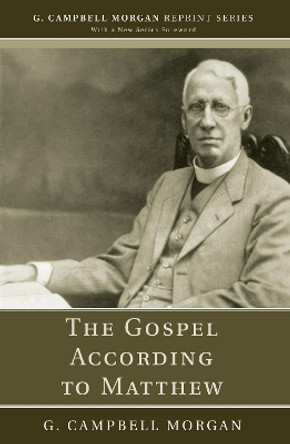 The Gospel According to Matthew by G Campbell Morgan 9781532617447