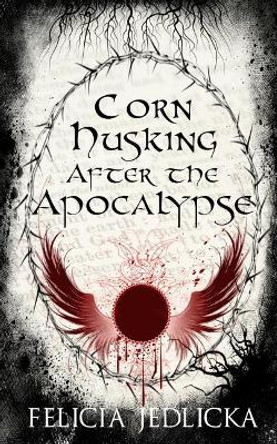 Corn Husking After the Apocalypse by Silver Jay Editing 9781946092052