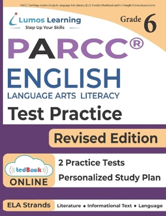 PARCC Test Prep: Grade 6 English Language Arts Literacy (ELA) Practice Workbook and Full-length Online Assessments: PARCC Study Guide by Lumos Learning 9781946795250