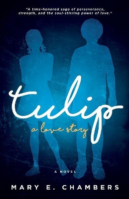 Tulip: a love story by Mary E Chambers 9781948145336