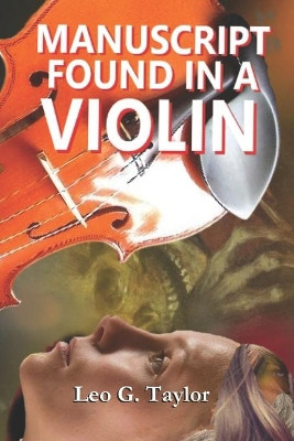 Manuscript Found in a Violin by Leo G Taylor 9781948576055