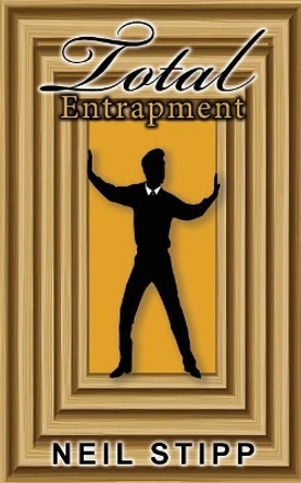 Total Entrapment by Neil Stipp 9781948779548