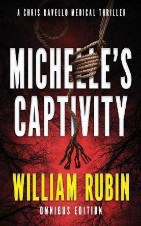 Michelle's Captivity: A Chris Ravello Medical Thriller by William Rubin 9781949189971