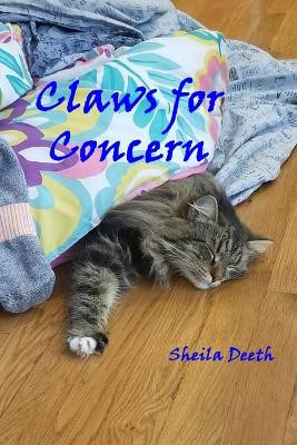 Claws for Concern: Book 3 of Fred, Joe, Kitkit, Cat, & Co.: Book 3 of Fred, Joe, Kitkit, Cat & Co. by Sheila Deeth 9781949600483