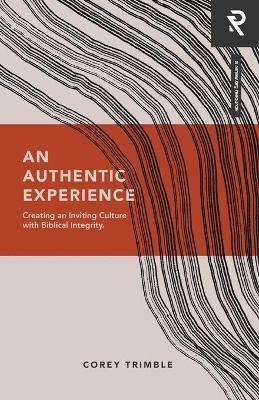 An Authentic Experience: Creating an Inviting Culture with Biblical Integrity by Corey Trimble 9781949921489