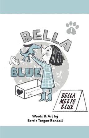 Bella & Blue: Bella Meets Blue by Berrie Torgan-Randall 9781956378078