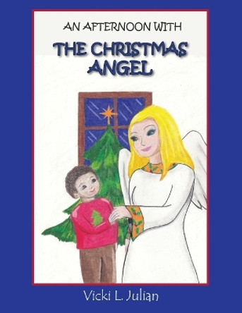 An Afternoon With the Christmas Angel by Vicki L Julian 9781960462275 An Afternoon With the Christmas Angel by Vicki L Julian 9781960462275