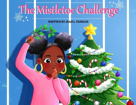 The Mistletoe Challenge by Jean Tanelus 9781962493345 The Mistletoe Challenge by Jean Tanelus 9781962493345