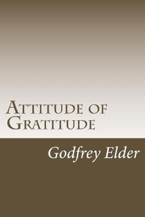 Attitude of Gratitude by Godfrey Elder 9781974559107