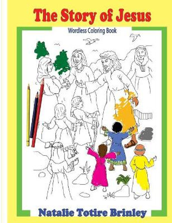 The Story of Jesus: Wordless Coloring Book by Natalie T Brinley 9781975988180