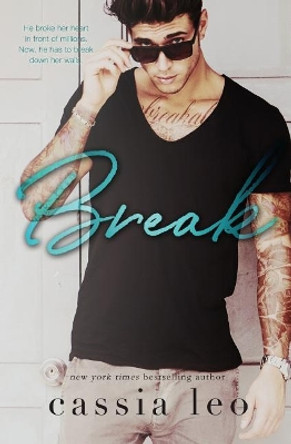 Break: A Stand-Alone Novel by Cassia Leo 9781719017381